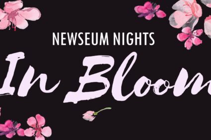 Celebrate 2019’s Cherry Blossom Season at Newseum Nights: In Bloom!