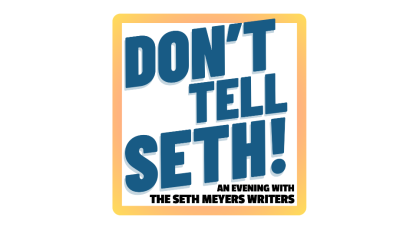 Don’t Tell Seth! An Evening with The Seth Meyers Writers, June 14-15