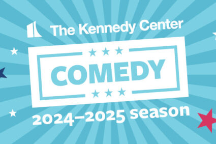 Announcing the 2024-2025 Kennedy Center Comedy Season