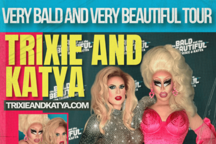 Trixie Mattel & Katya Announce Fall Dates For The Bald and The Beautiful Live: Very Bald, Very Beautiful Podcast Tour